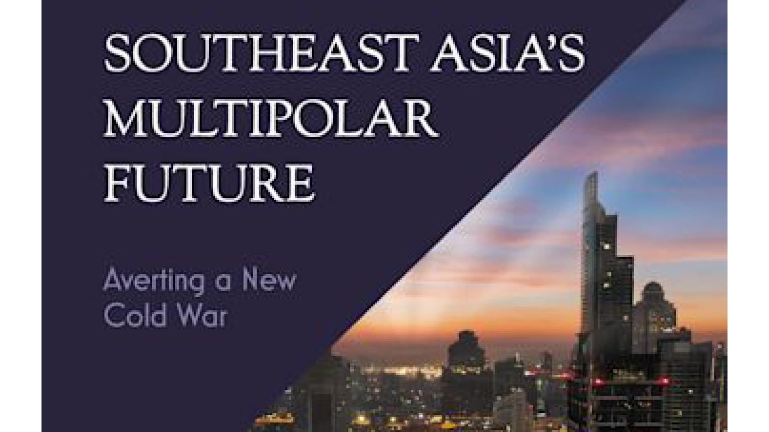 Book cover for Southeast Asia's Multipolar Future: Averting a New Cold War